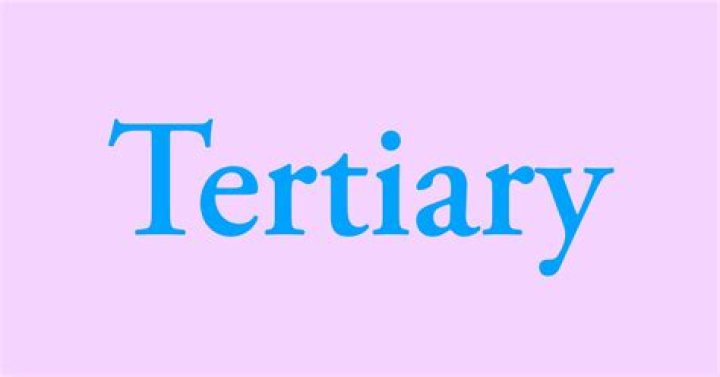 What does the word tertiary actually mean?