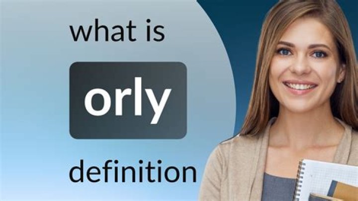What is Orly?